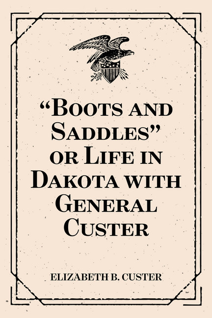 'Boots and Saddles' or Life in Dakota with General Custer main product photo
