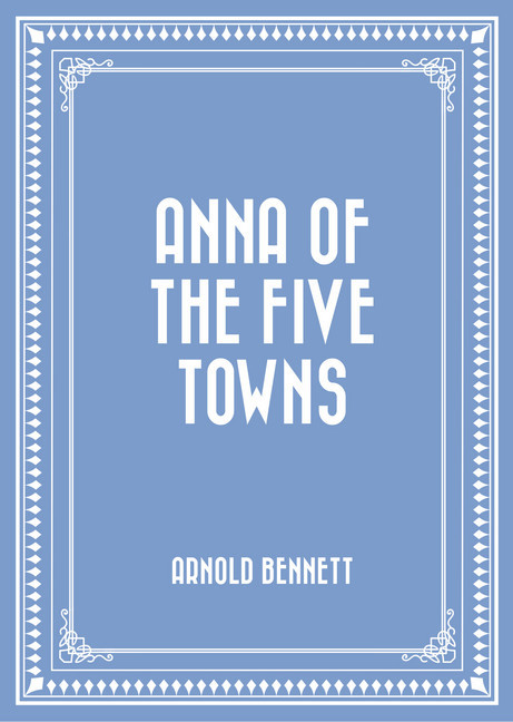 Anna of the Five Towns main product photo