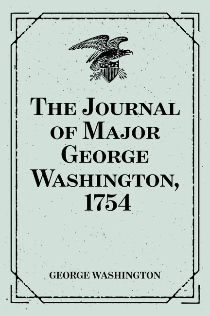 The Journal of Major George Washington, 1754 main product photo