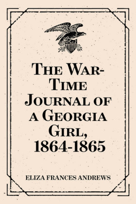The War-Time Journal of a Georgia Girl, 1864-1865