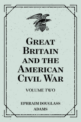 Great Britain and the American Civil War: Volume Two