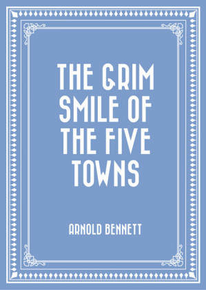 The Grim Smile of the Five Towns