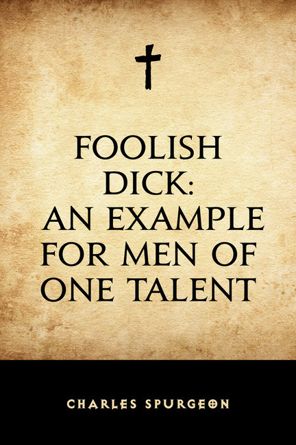 Foolish Dick: An Example for Men of One Talent main product photo