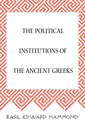 The Political Institutions of the Ancient Greeks