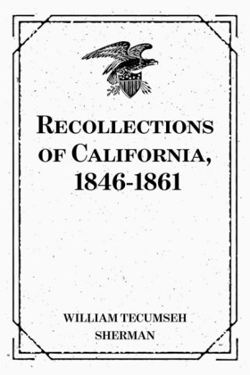Recollections of California, 1846-1861