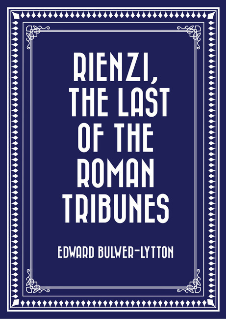 Rienzi, The Last of the Roman Tribunes main product photo