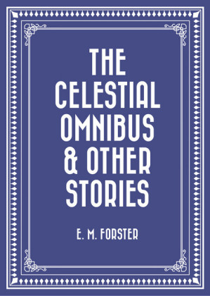 The Celestial Omnibus & Other Stories