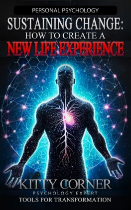 Sustaining Change: How to Create A New Life Experience
