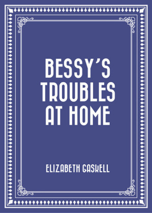 Bessy's Troubles at Home