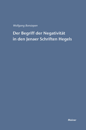 Der Begriff der Negativität in den Jenaer Schriften Hegels