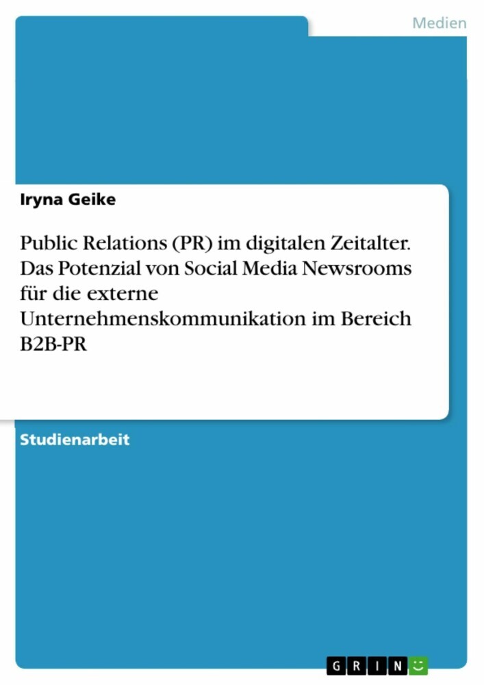 Public Relations (PR) im digitalen Zeitalter. Das Potenzial von Social Media Newsrooms für die externe Unternehmenskommunikation im Bereich B2B-PR main product photo