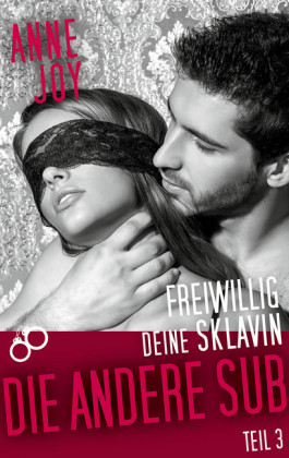 Freiwillig deine Sklavin Teil 3