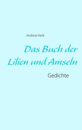 Das Buch der Lilien und Amseln