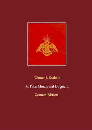 A. Pike: Morals and Dogma I.