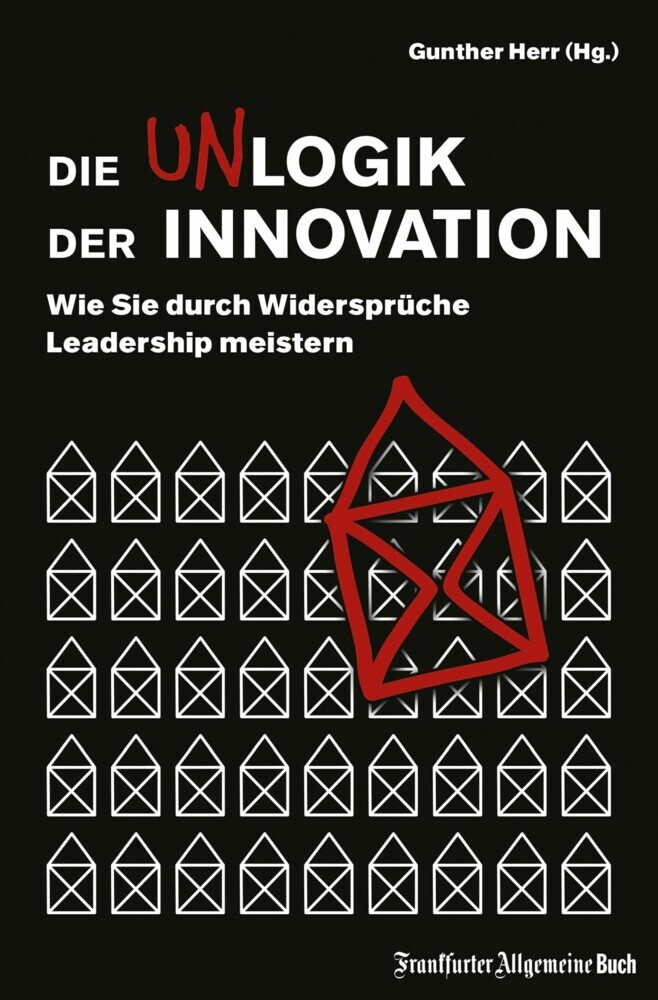 Die Unlogik der Innovation: Wie Sie durch Widersprüche Leadership meistern main product photo