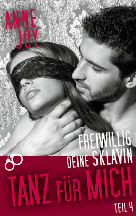 Freiwillig deine Sklavin Teil 4