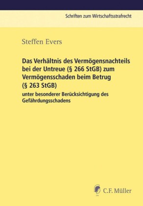 Das Verhältnis des Vermögensnachteils bei der Untreue ( 266 StGB) zum Vermögensschaden beim Betrug ( 263 StGB) unter besonderer Berücksichtigung des Gefährdungsschadens