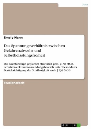 Das Spannungsverhältnis zwischen Gefahrenabwehr und Selbstbelastungsfreiheit
