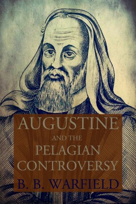 Augustine and the Pelagian Controversy