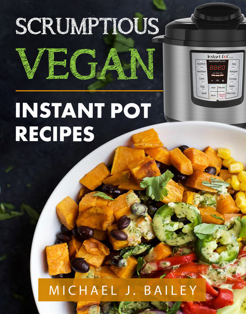 Scrumptious Vegan Instant Pot Recipes main product photo