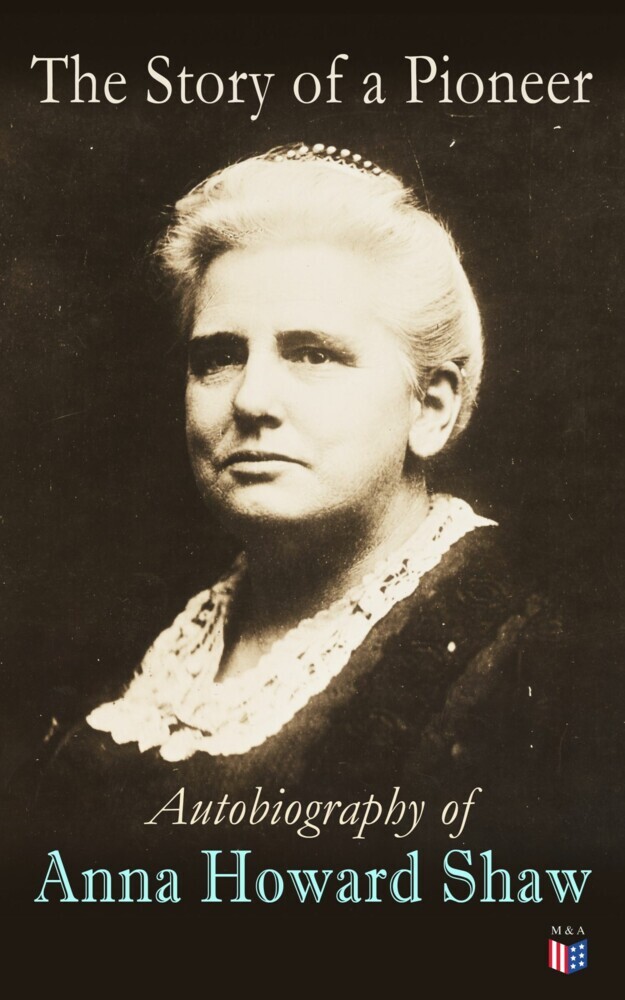 The Story of a Pioneer: Autobiography of Anna Howard Shaw main product photo