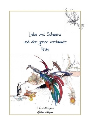 Liebe und Schmerz und der ganze verdammte Kram