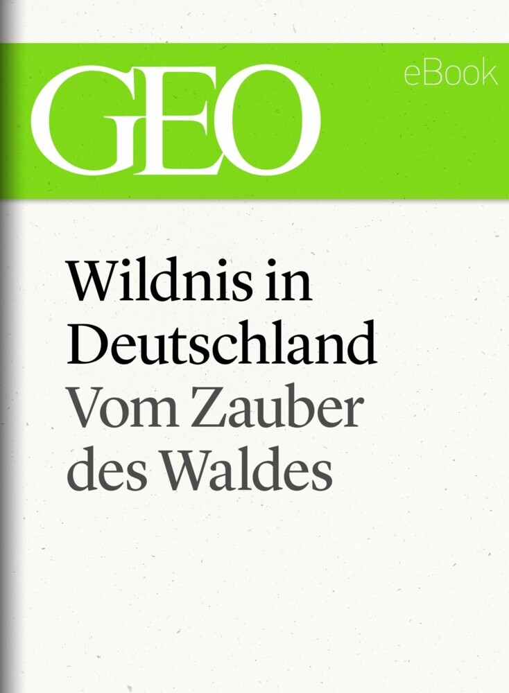 Wildnis in Deutschland: Vom Zauber des Waldes (GEO eBook Single) main product photo