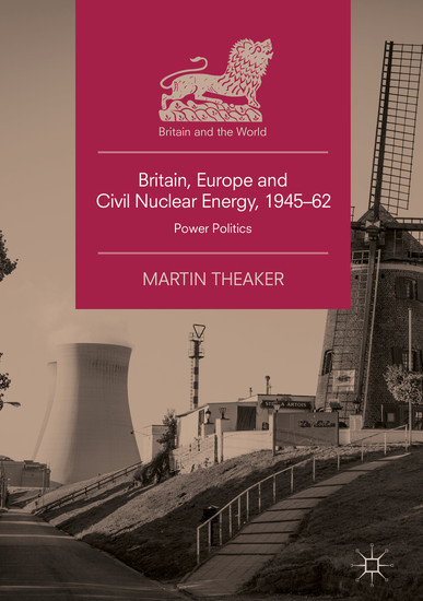 Britain, Europe and Civil Nuclear Energy, 1945-62 main product photo