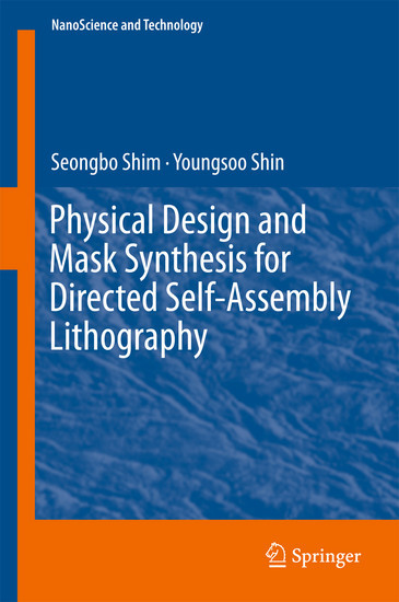 Physical Design and Mask Synthesis for Directed Self-Assembly Lithography main product photo