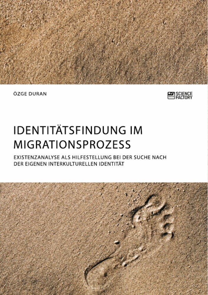 Identitätsfindung im Migrationsprozess. Existenzanalyse als Hilfestellung bei der Suche nach der eigenen interkulturellen Identität main product photo