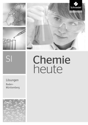 Chemie heute SI - Ausgabe 2016 für Baden-Württemberg