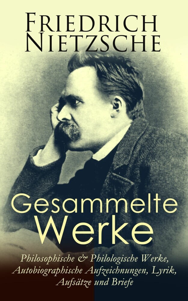 Gesammelte Werke: Philosophische & Philologische Werke, Autobiographische Aufzeichnungen, Lyrik, Aufsätze und Briefe main product photo