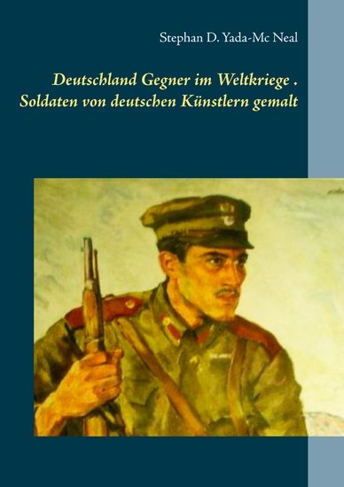 Deutschlands Gegner im Weltkriege. Soldaten von deutschen Künstlern gemalt main product photo
