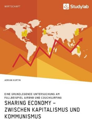Sharing Economy - zwischen Kapitalismus und Kommunismus