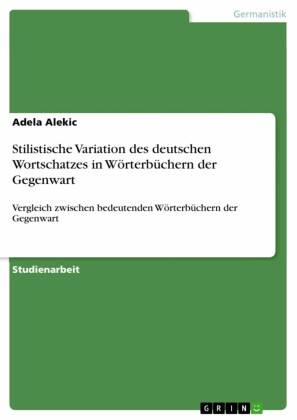 Stilistische Variation des deutschen Wortschatzes in Wörterbüchern der Gegenwart