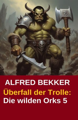 Überfall der Trolle: Die wilden Orks 5