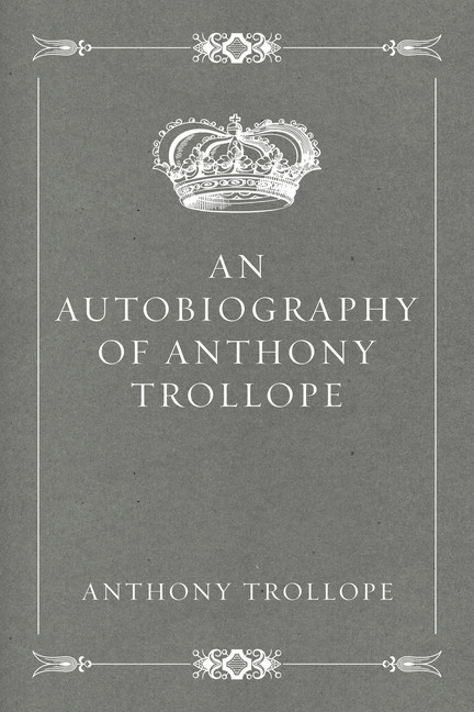 An Autobiography of Anthony Trollope main product photo