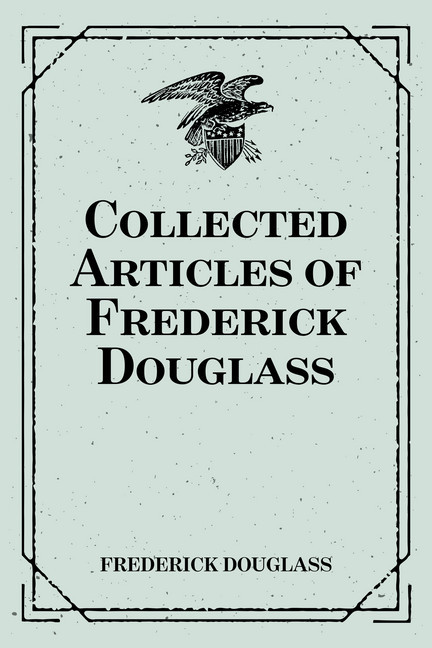 Collected Articles of Frederick Douglass main product photo
