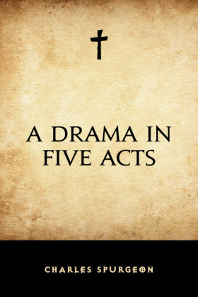 A Drama in Five Acts