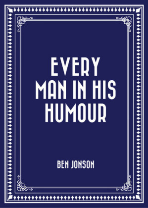 Every Man in His Humour