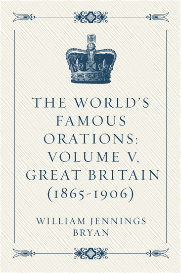 The World's Famous Orations: Volume V, Great Britain (1865-1906) main product photo