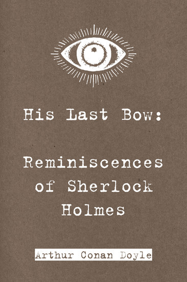 His Last Bow: Reminiscences of Sherlock Holmes main product photo