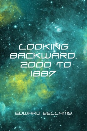 Looking Backward, 2000 to 1887