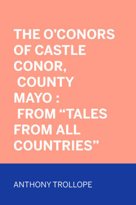 The O'Conors of Castle Conor, County Mayo : From 'Tales from All Countries'