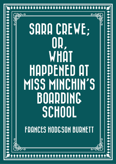 Sara Crewe; Or, What Happened at Miss Minchin's Boarding School main product photo