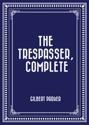 The Trespasser, Complete