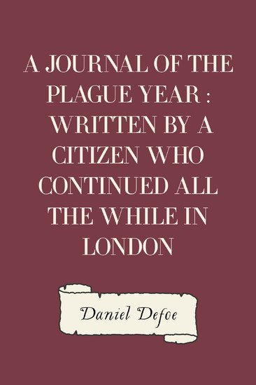 A Journal of the Plague Year : Written by a Citizen Who Continued All the While in London main product photo