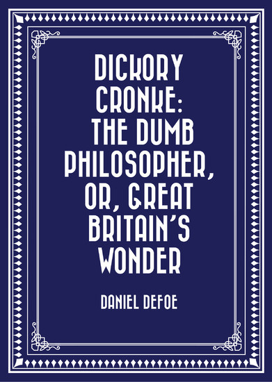 Dickory Cronke: The Dumb Philosopher, or, Great Britain's Wonder main product photo
