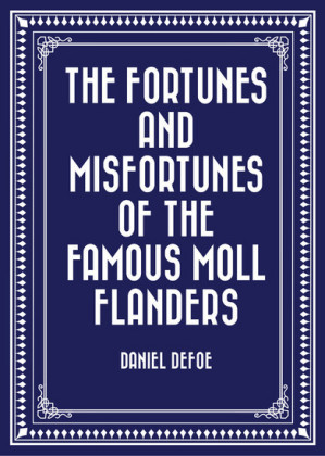 The Fortunes and Misfortunes of the Famous Moll Flanders