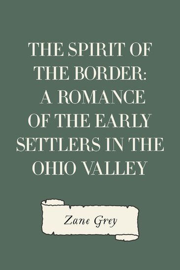 The Spirit of the Border: A Romance of the Early Settlers in the Ohio Valley main product photo